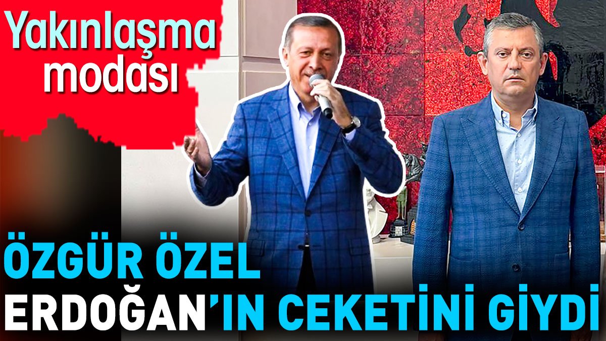 Özgür Özel Erdoğan’ın ceketini giydi