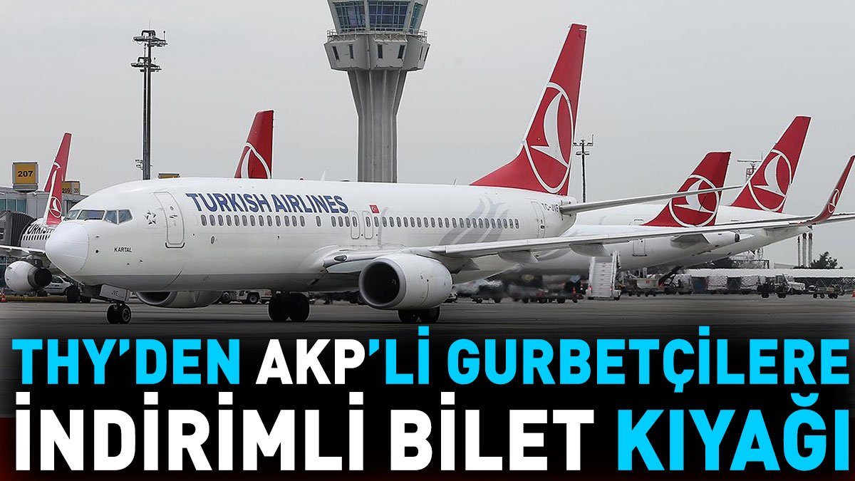 THY'den AKP’li gurbetçilere indirimli bilet kıyağı