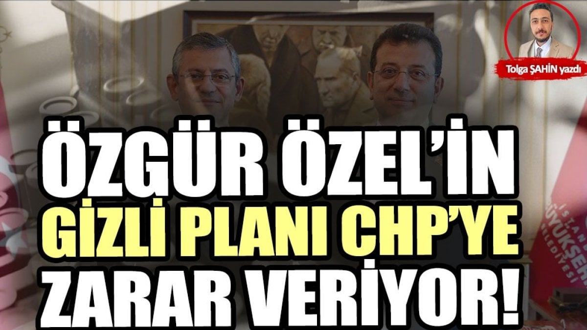 Özgür Özel’in gizli planı CHP’ye zarar veriyor