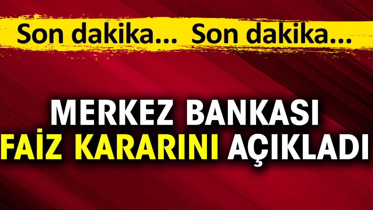 Flaş… Flaş… Merkez Bankası faiz kararını açıkladı