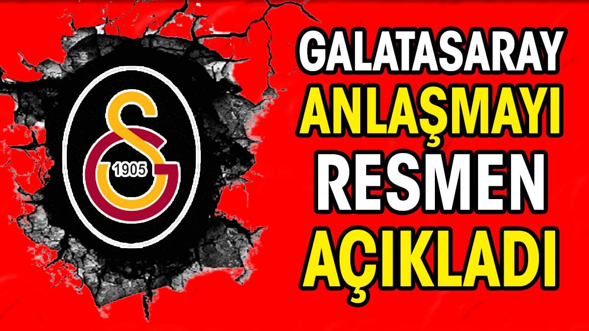 Galatasaray anlaşmayı resmen açıkladı