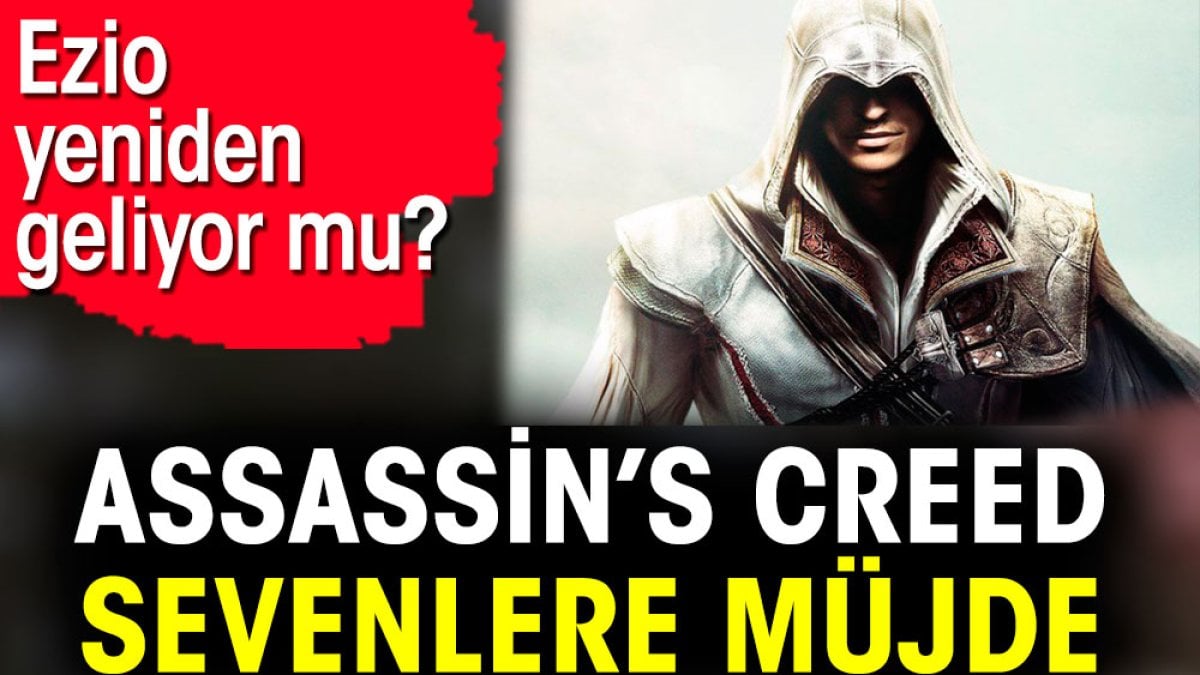 Assassin’s Creed sevenlere müjde. Ezio yeniden geliyor mu?