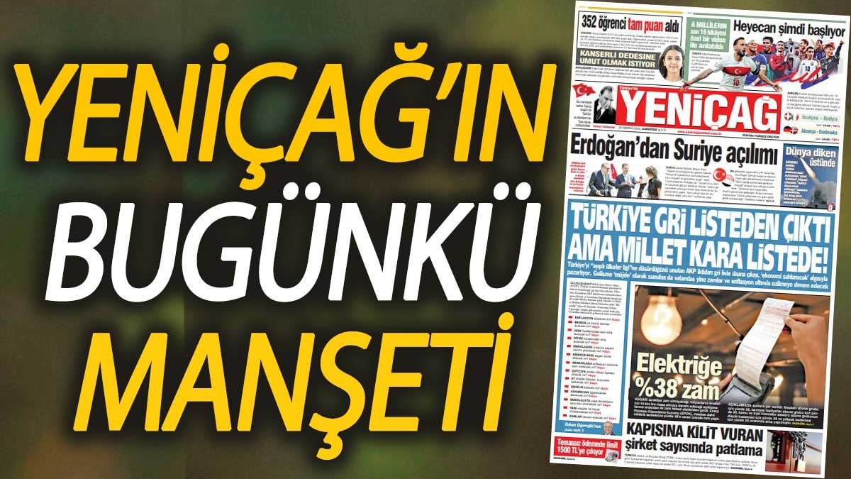Yeniçag Gazetesi: Türkiye gri listeden çıktı ama millet kara listede