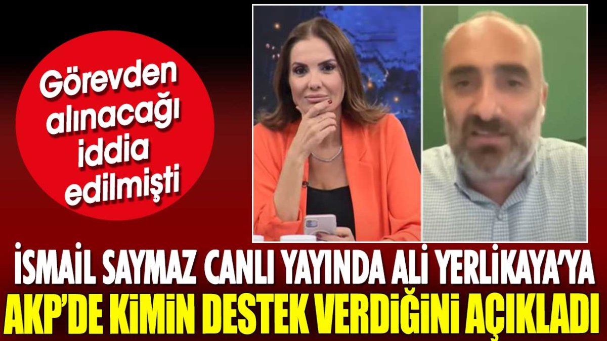 İsmail Saymaz canlı yayında Ali Yerlikaya’ya AKP’de kimin destek verdiğini açıkladı