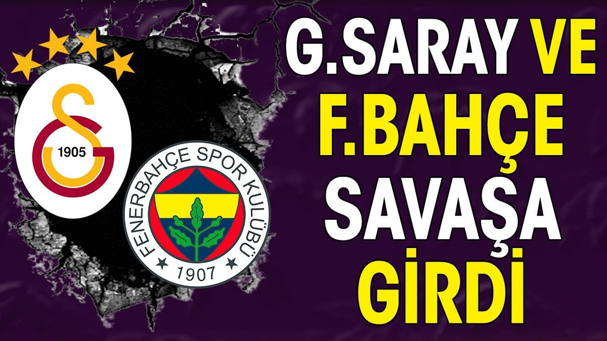 Galatasaray ve Fenerbahçe savaşa girdi