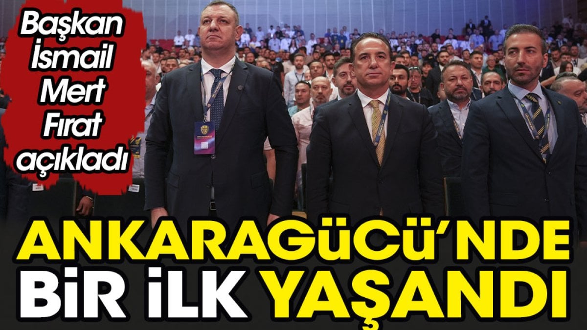 Ankaragücü'nde ilk yaşandı. Başkan İsmail Mert Fırat açıkladı