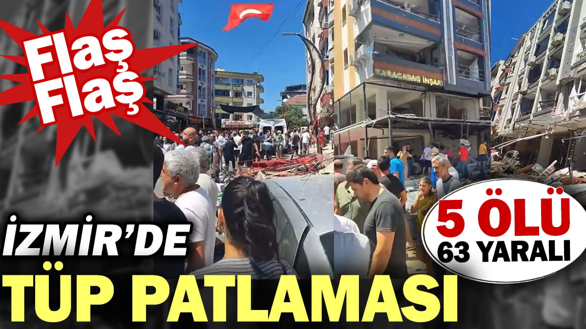 Son dakika... İzmir'de tüp patlaması: 5 ölü