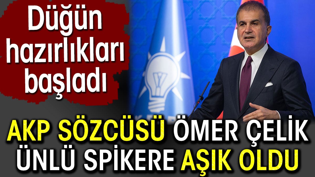AKP sözcüsü Ömer Çelik ünlü spikere aşık oldu. Düğün hazırlıkları başladı