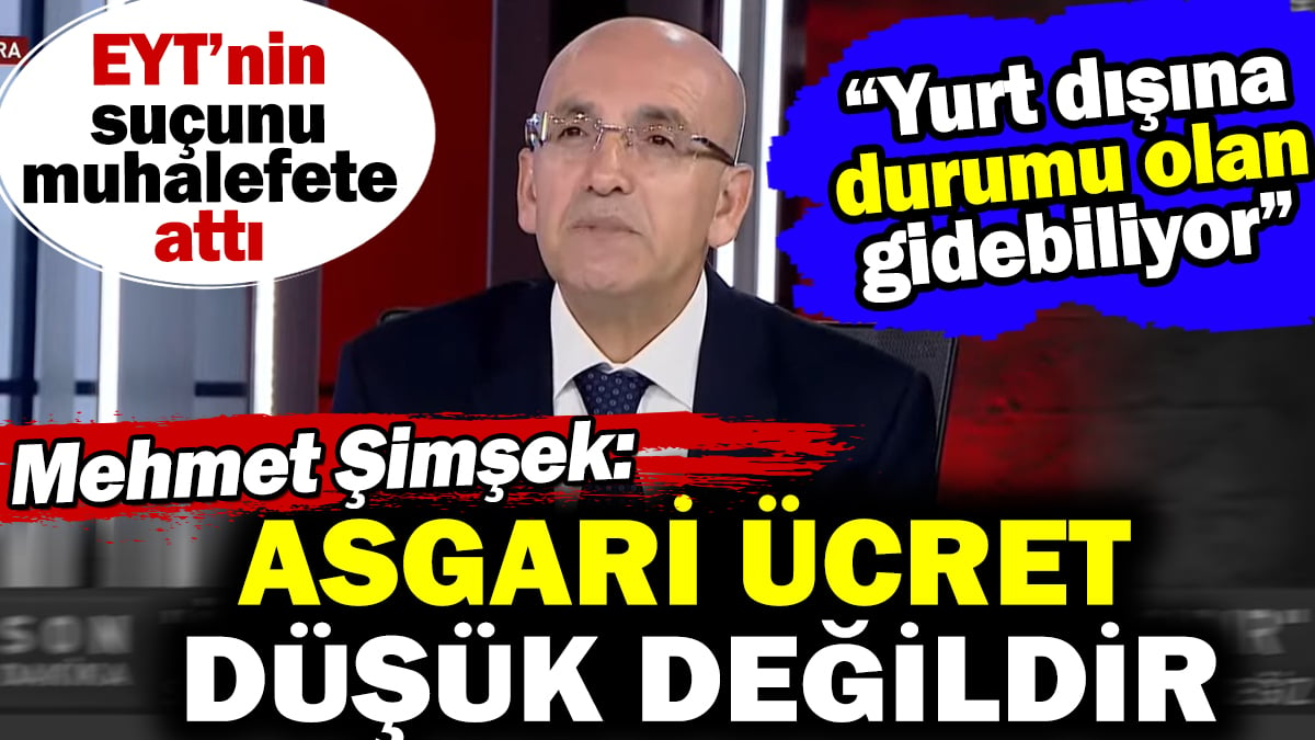 Mehmet Şimşek: Asgari ücret düşük değildir