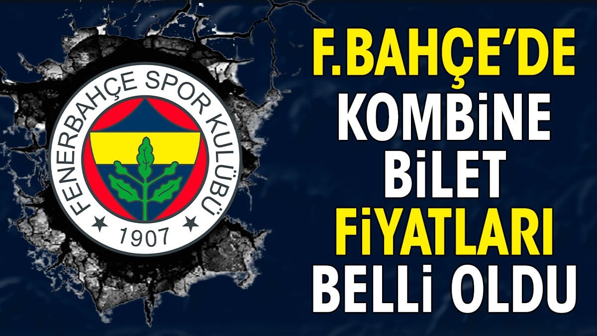Fenerbahçe kombine bilet fiyatlarını açıkladı