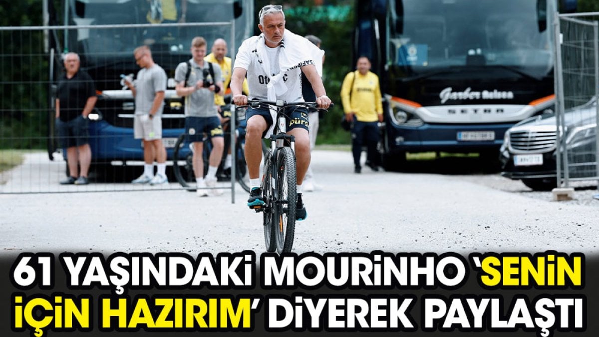 61 yaşındaki Jose Mourinho 'Senin için hazırım' diyerek paylaştı