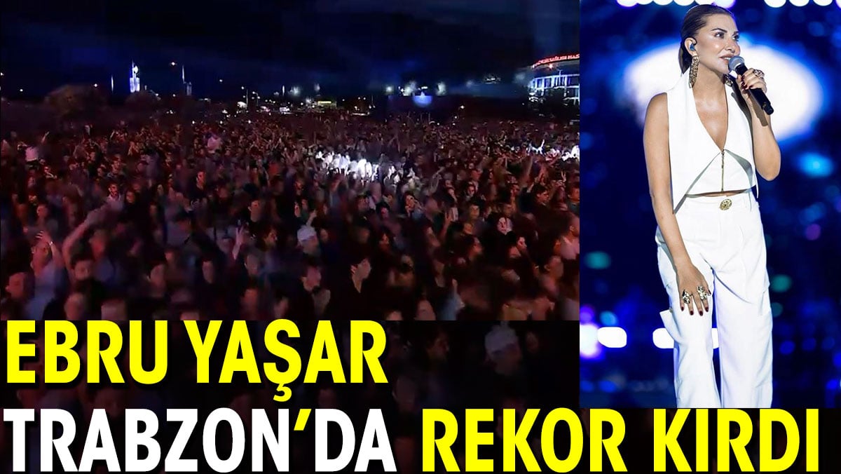Ebru Yaşar Trabzon’da rekor kırdı