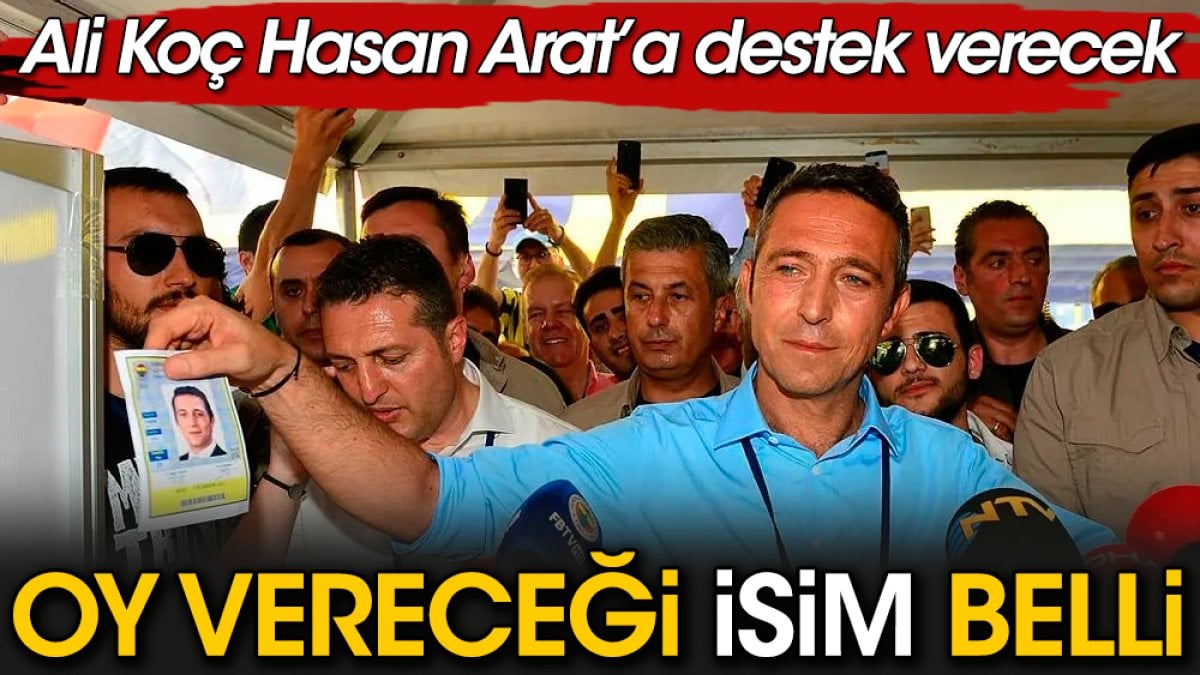 Ali Koç'un oyu Beşiktaş'a