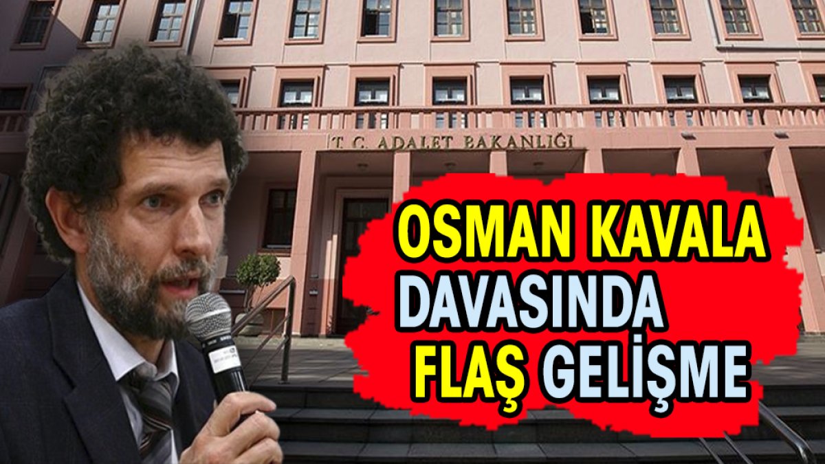 Osman Kavala davasında flaş gelişme