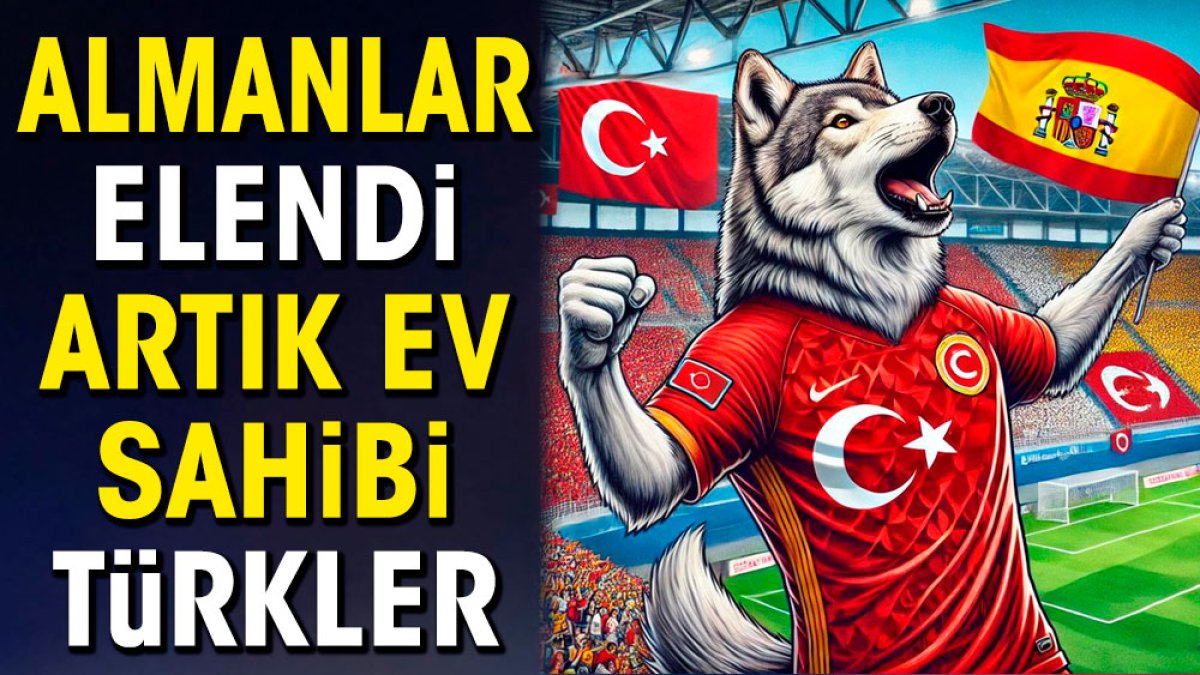 Almanlar elendi artık ev sahibi Türkler