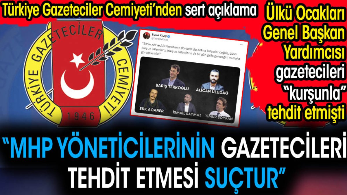 Türkiye Gazeteciler Cemiyeti’nden sert açıklama. 'MHP yöneticilerinin gazetecileri tehdit etmesi suçtur'