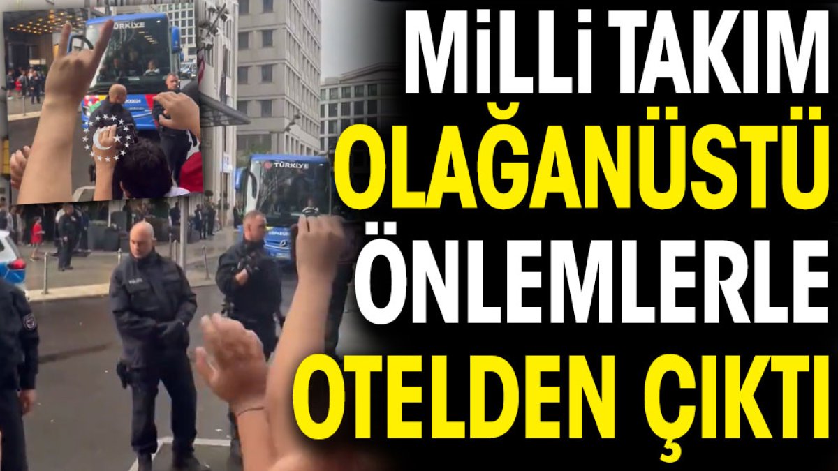 Milli Takım olağanüstü önlemlerle otelden çıktı