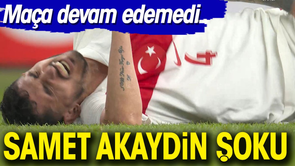 Milli takımda Samet Akaydin şoku