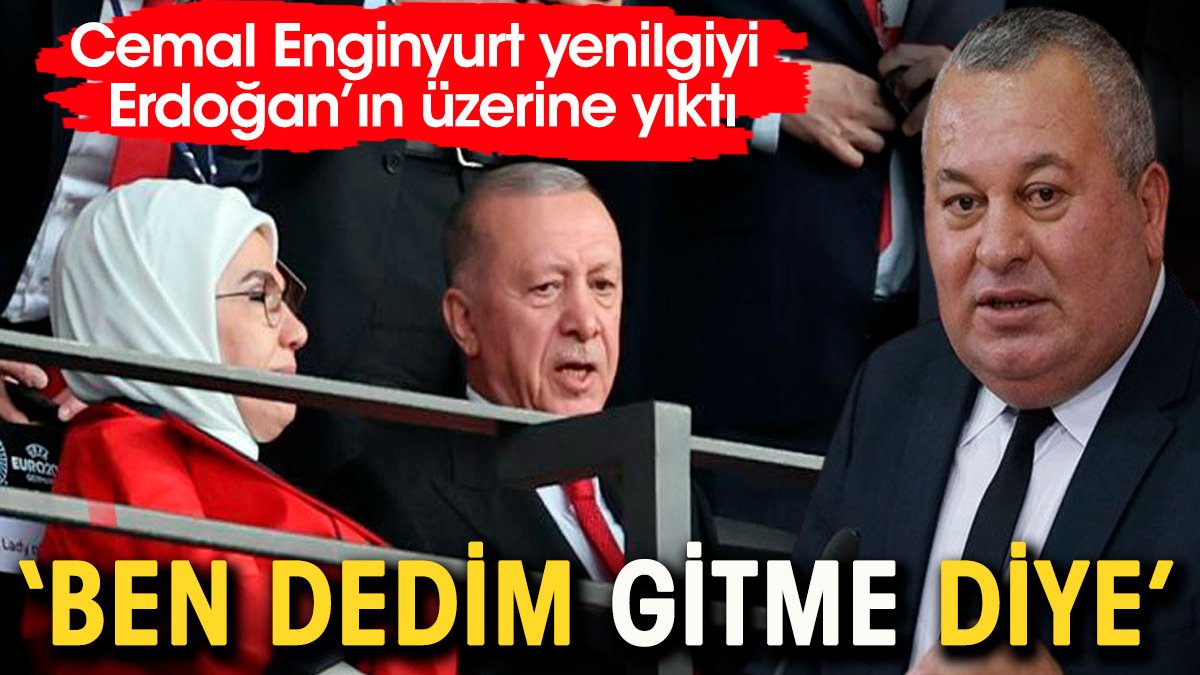 Cemal Enginyurt yenilgiyi Erdoğan'a yıktı: Ben dedim gitme diye