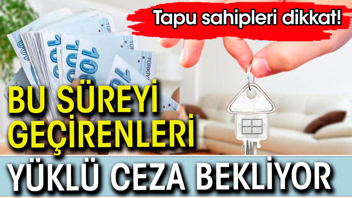 Ev sahipleri dikkat. Bu süreyi geçirenleri yüklü ceza bekliyor