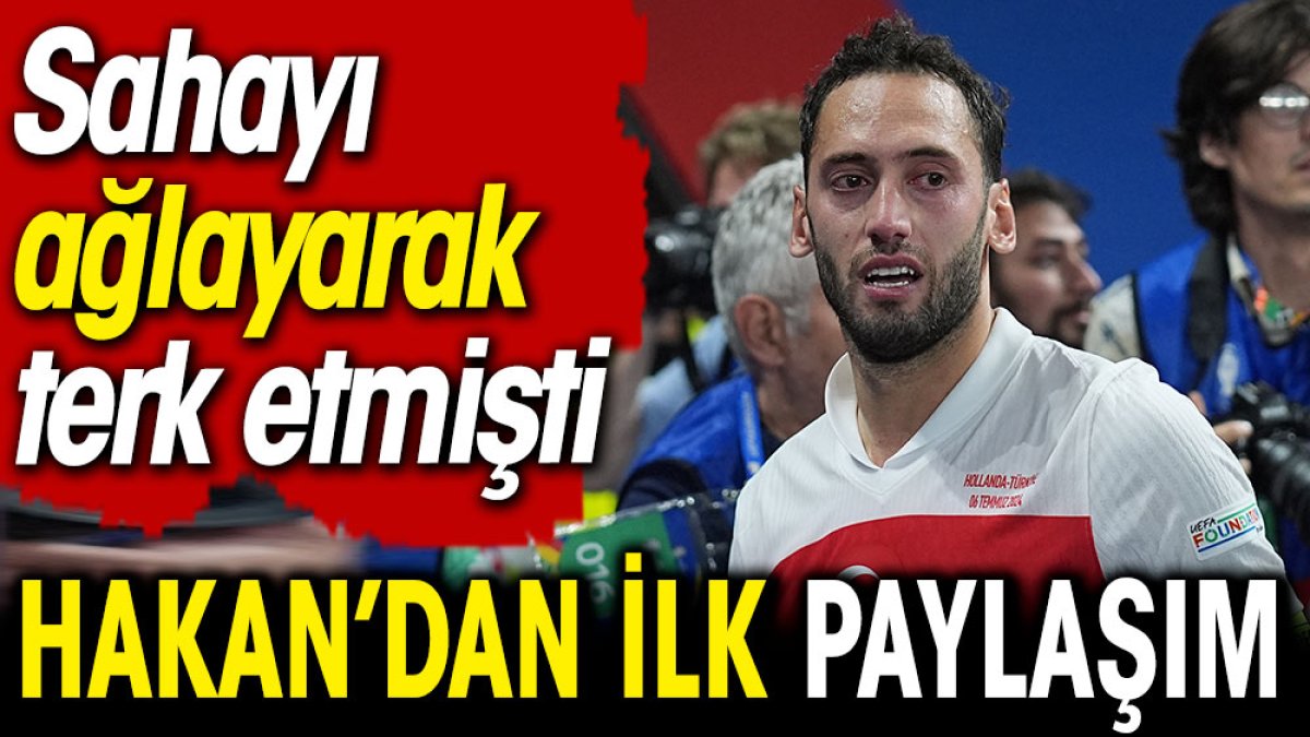 Hakan Çalhanoğlu'ndan ilk paylaşım