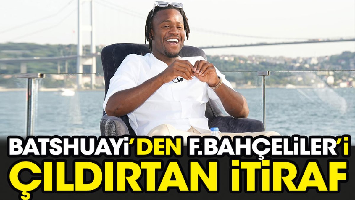 Batshuayi'den Fenerbahçeliler'i çıldırtan itiraf