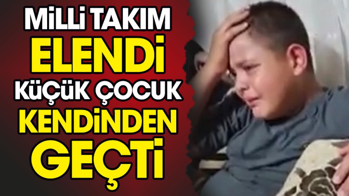 Milli Takım elendi küçük çocuk kendinden geçti. Yere vura vura ağladı