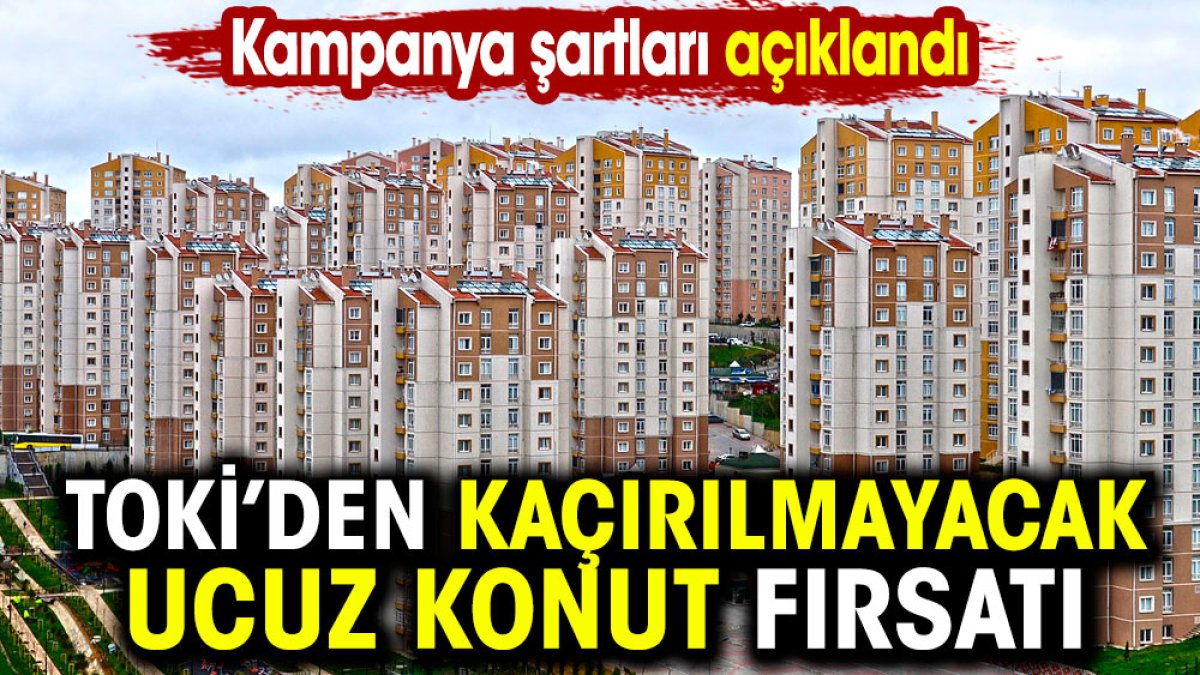 TOKİ'den kaçırılmayacak ucuza konut fırsatı