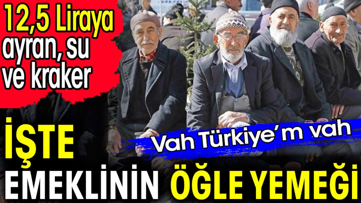 İşte emeklinin öğle yemeği. 12,5 Liraya ayran, su ve kraker