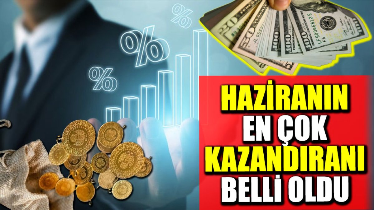 Haziranın en çok kazandıranı belli oldu