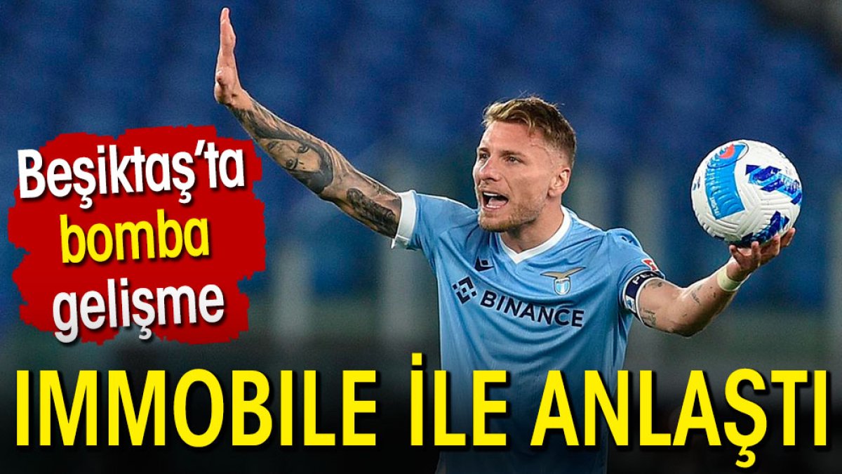 Beşiktaş Immobile ile anlaştı