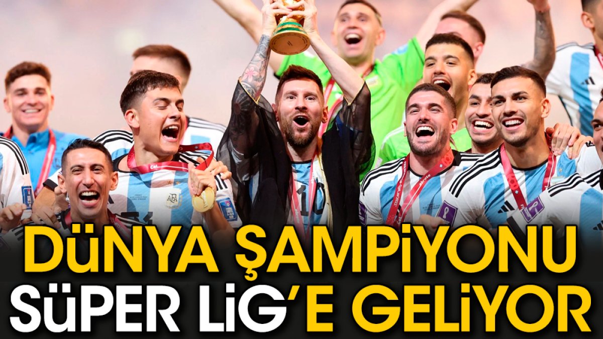 Dünya şampiyonu Süper Lig'e geliyor