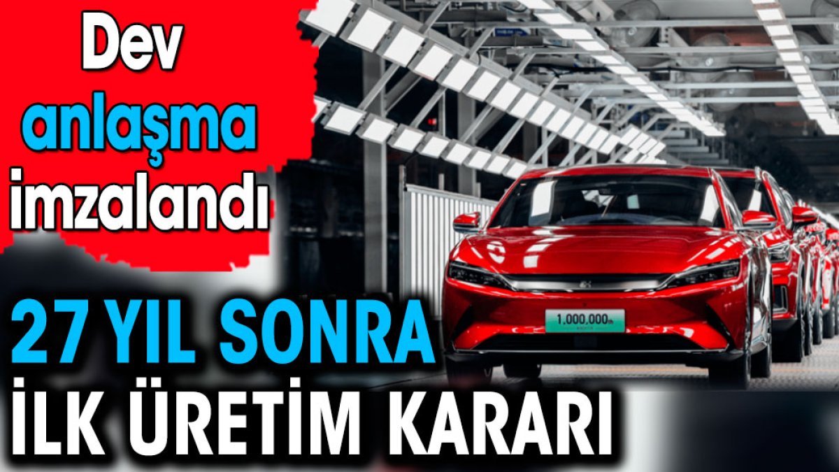 27 yıl sonra ilk üretim kararı. Dev anlaşma imzalandı