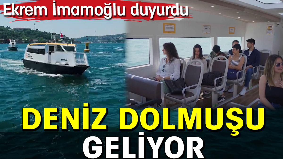 Deniz Dolmuşlar geliyor. Ekrem İmamoğlu duyurdu