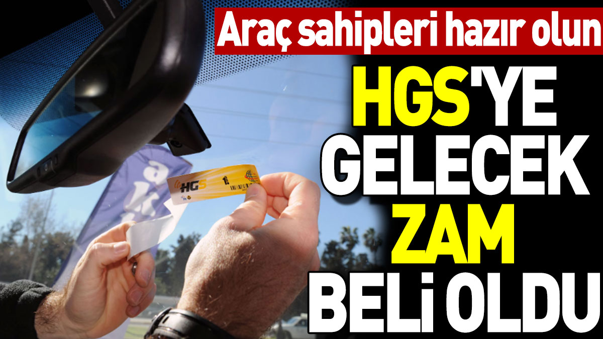 HGS'ye gelecek zam beli oldu. Araç sahipleri hazır olun