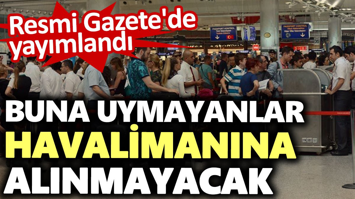 Elle aramayı kabul etmeyen yolcular havaalanına alınmayacak