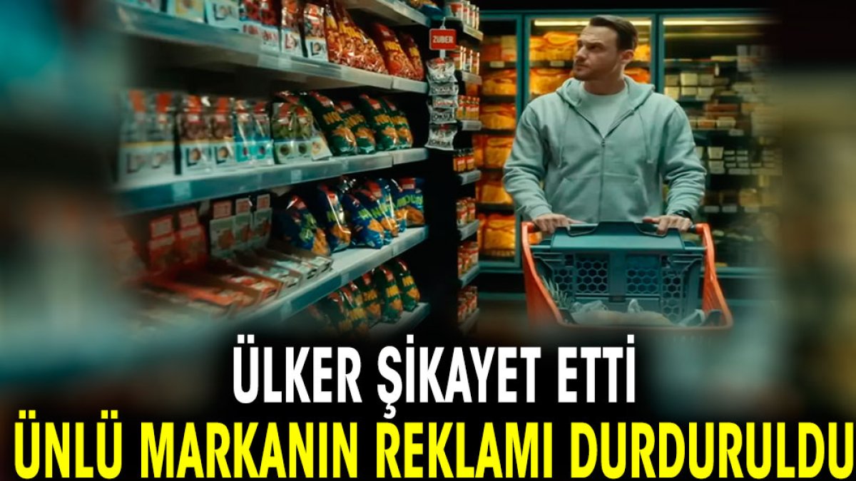 Ülker şikayet etti ünlü markanın reklamı durdu