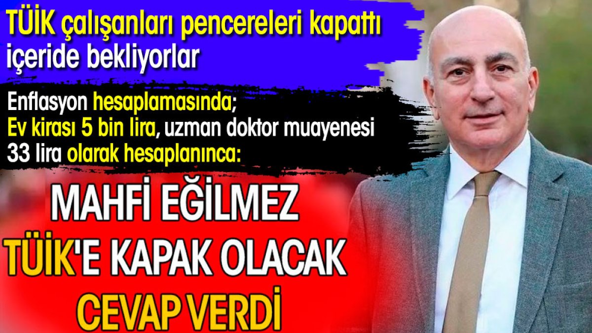 Mahfi Eğilmez TÜİK'e kapak olacak cevap verdi. TÜİK çalışanları pencereleri kapattı içeride bekliyorlar