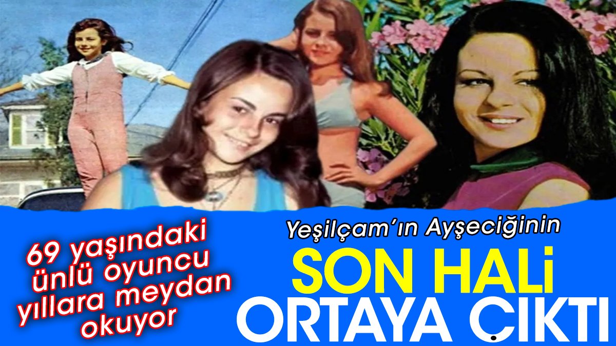 Yeşilçam’ın Ayşeciğinin son hali ortaya çıktı. 69 yaşındaki ünlü oyuncu yıllara meydan okuyor