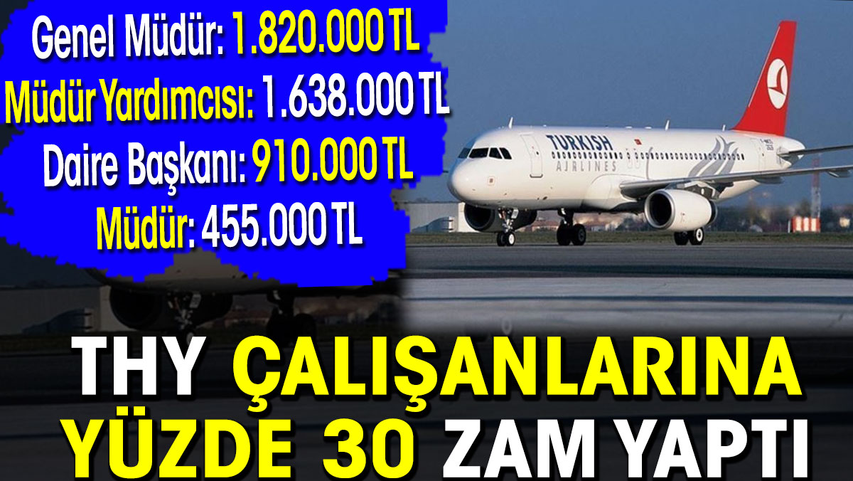 THY çalışanlarına yüzde 30 zam yaptı