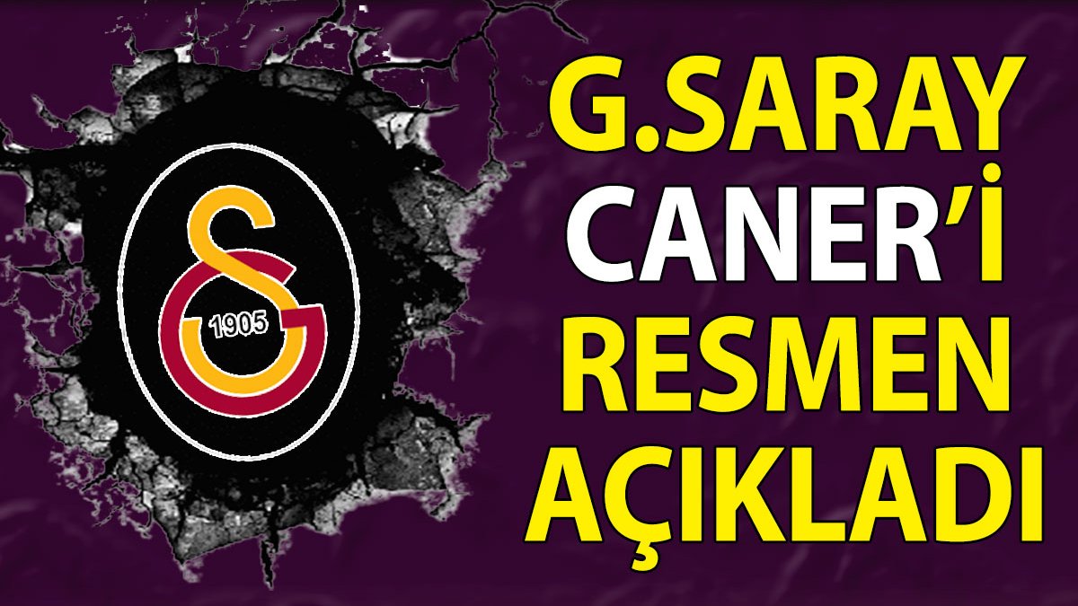 Galatasaray Caner transferini açıkladı