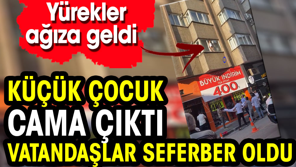 Yürekler ağıza geldi. Küçük çocuk cama çıktı vatandaşlar seferber oldu