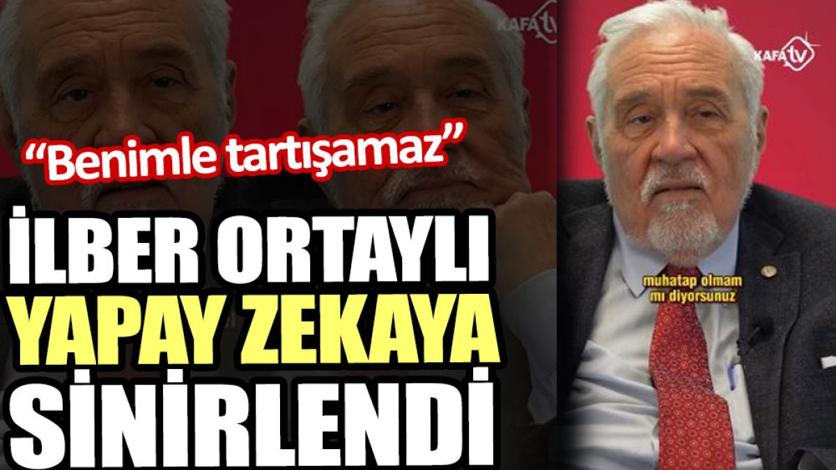 İlber Ortaylı yapay zekaya sinirlendi