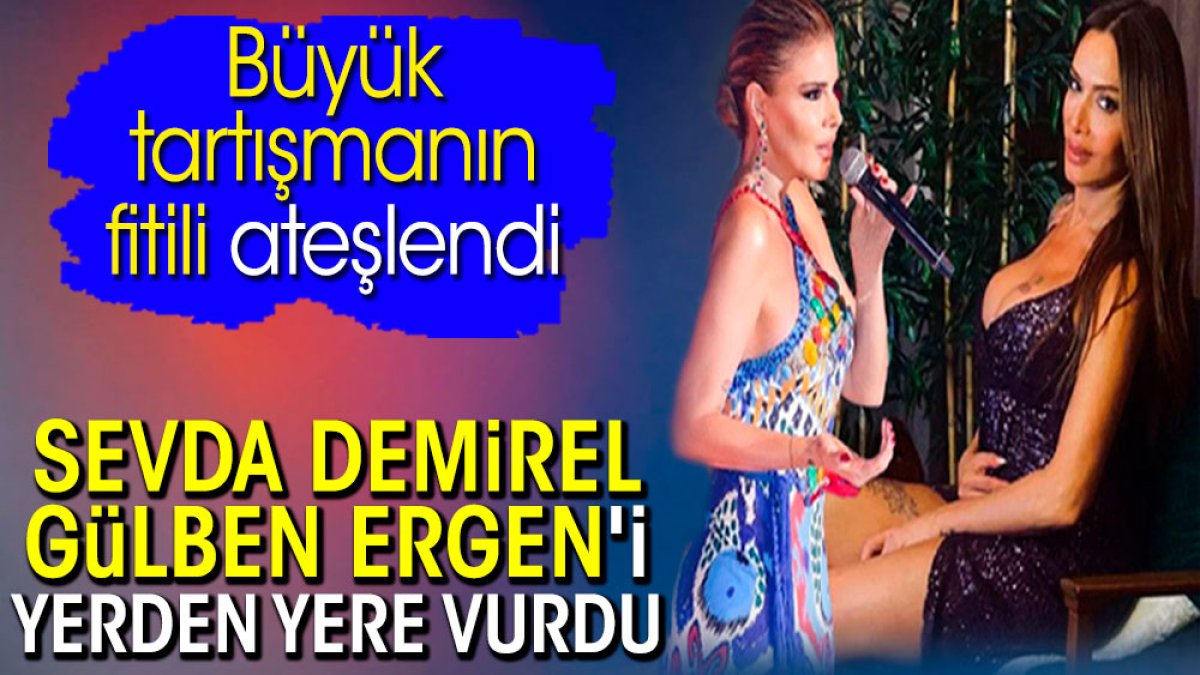 Sevda Demirel Gülben Ergen'i yerden yere vurdu. Büyük tartışmanın fitili ateşlendi