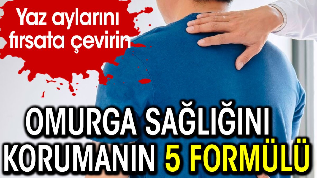 Omurga sağlığını korumanın 5 formülü. Yaz aylarını fırsata çevirin