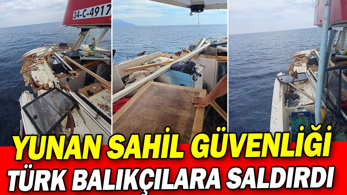 Yunan Sahil Güvenliği Türk balıkçılara saldırdı