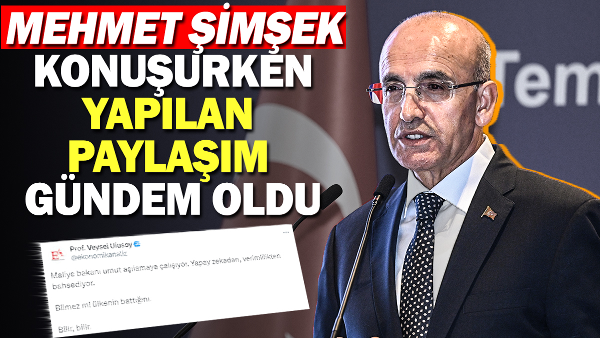 Mehmet Şimşek konuşurken yapılan paylaşım gündem oldu