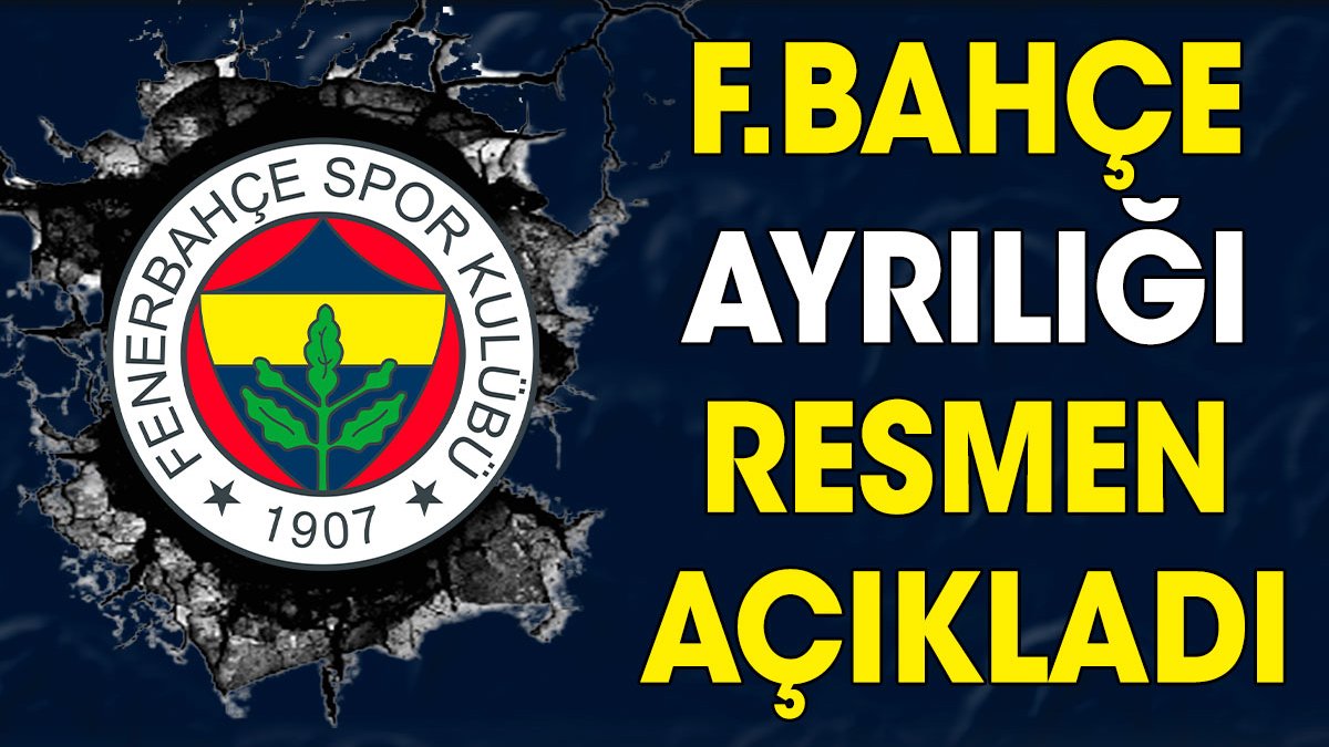 Fenerbahçe'de ayrılık depremi