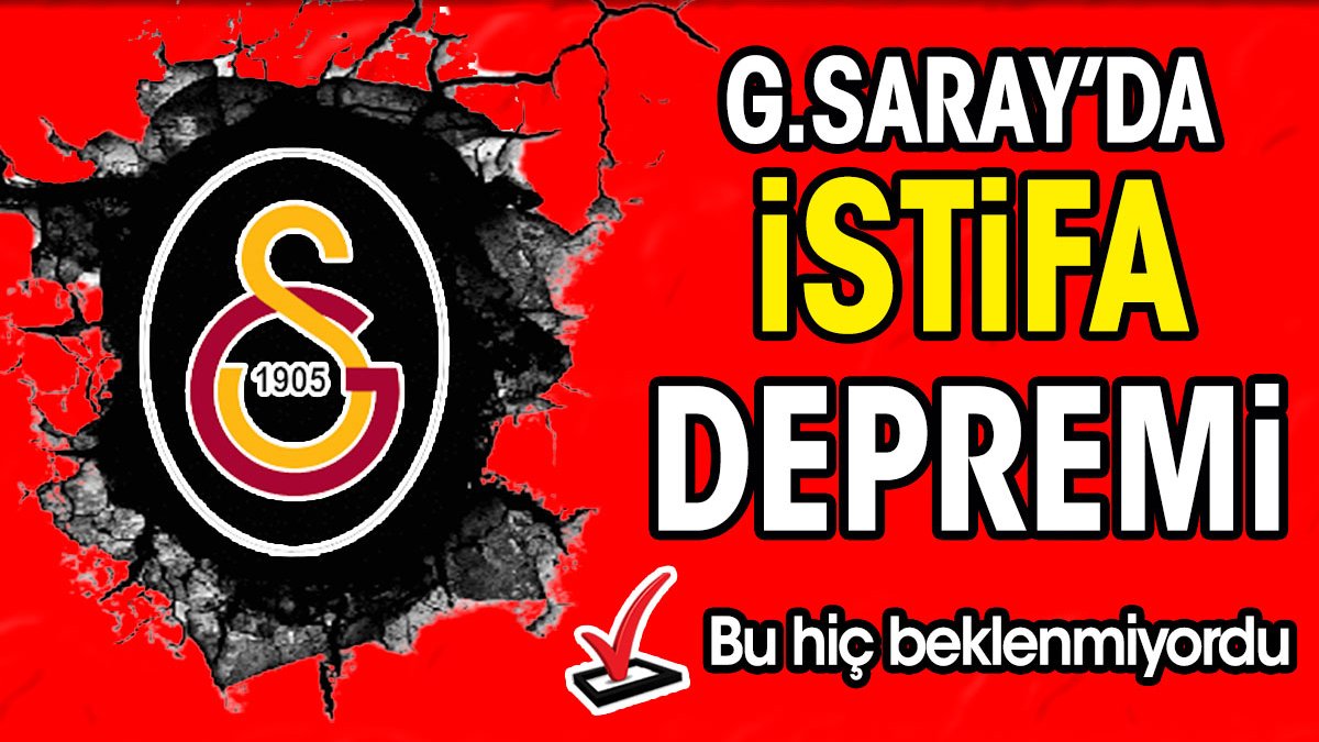 Galatasaray'da istifa depremi. Bu hiç beklenmiyordu