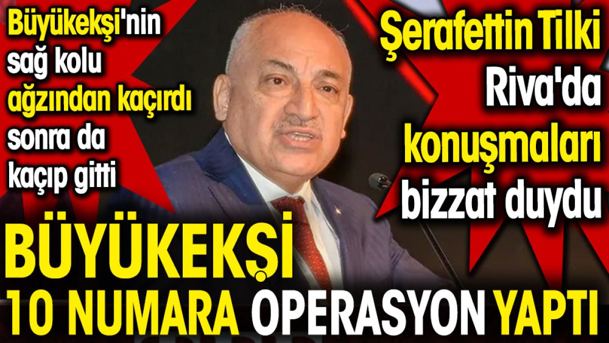 Büyükekşi 10 numara operasyon yaptı. Sağ kolu ağzından kaçırdı Şerafettin Tilki'den kaçmadı